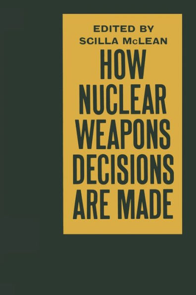 How Nuclear Weapons Decisions are Made