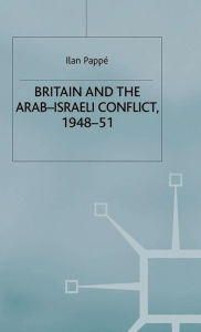 Title: Britain and the Arab-Israeli Conflict, 1948-51, Author: Ilan Pappe