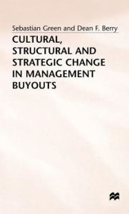 Title: Cultural, Structural and Strategic Change in Management Buyouts, Author: Dean F. Berry