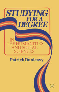 Title: Studying for a Degree: In the Humanities and Social Sciences, Author: Patrick Dunleavy