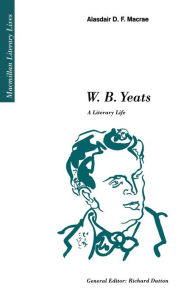 Title: W.B. Yeats: A Literary Life, Author: Alasdair D.F. Macrae