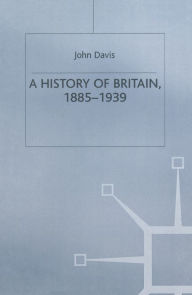 Title: A History of Britain, 1885-1939, Author: J. Davis