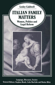 Title: Italian Family Matters: Women, Politics and Legal Reform, Author: Lesley Caldwell