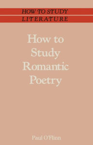 Title: How to Study Romantic Poetry, Author: Paul O'Flinn