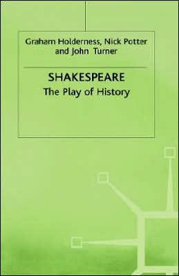 Shakespeare: The Play of History