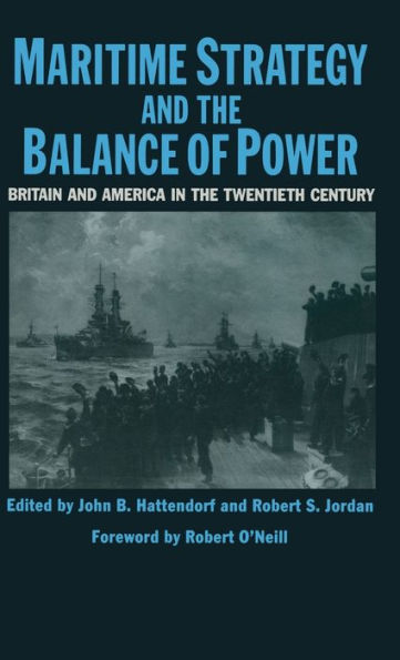 Maritime Strategy And The Balance Of Power: Britain And America In The Twentieth Century