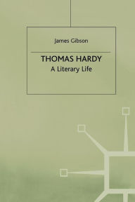 Title: Thomas Hardy: A Literary Life, Author: J. Gibson
