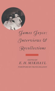 Title: James Joyce: Interviews and Recollections, Author: E H Mikhail