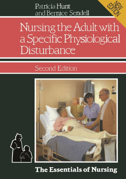 Nursing the Adult with a Specific Physiological Disturbance / Edition 2