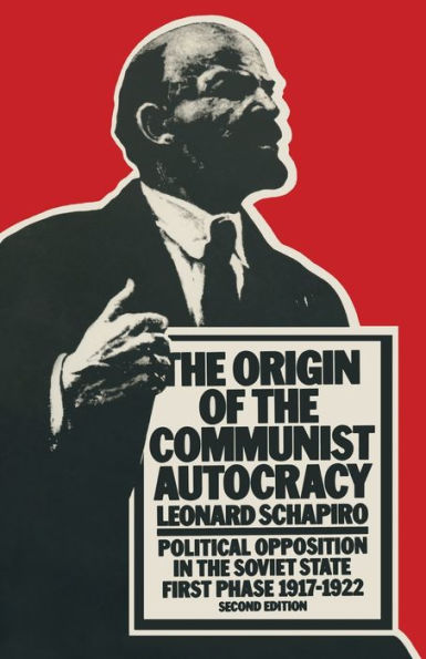 The Origin of the Communist Autocracy: Political Opposition in the Soviet State First Phase ï¿½ 1917-1922