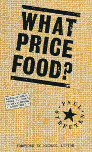 Title: What Price Food?: Agricultural Price-Policies in Developing Countries, Author: Paul Streeten