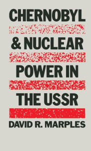 Title: Chernobyl and Nuclear Power in the USSR, Author: David R. Marples