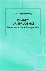 Title: Islamic Jurisprudence: An International Perspective, Author: C.G. Weeramantry