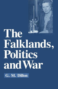 Title: The Falklands, Politics and War, Author: G.M. Dillon