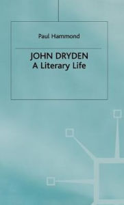Title: John Dryden: A Literary Life, Author: P. Hammond