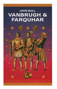 Title: Vanbrugh and Farquhar, Author: John Bull