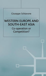 Title: Western Europe and Southeast Asia: Cooperation or Competition?, Author: Giuseppe Schiavone