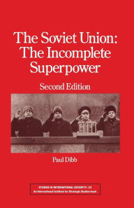 Title: The Soviet Union: The Incomplete Superpower, Author: Paul Dibb