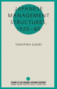 Title: Japanese Management Structures, 1920-80, Author: Yoshitaka Suzuki