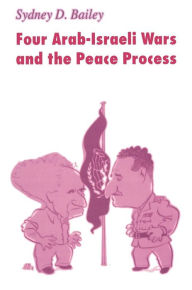 Title: Four Arab-Israeli Wars and the Peace Process, Author: Sydney D. Bailey