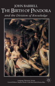 Title: The Birth of Pandora: and the Division of Knowledge, Author: J. Barrell