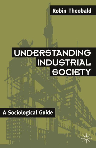 Understanding Industrial Society: A Sociological Guide