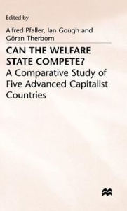 Title: Can the Welfare State Compete?: A Comparative Study of Five Advanced Capitalist Countries, Author: Ian Gough