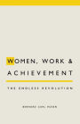 Women, Work and Achievement: The Endless Revolution