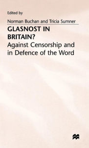 Title: Glasnost in Britain?: Against Censorship and in Defence of the Word, Author: Norman Buchan