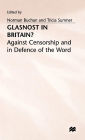 Glasnost in Britain?: Against Censorship and in Defence of the Word