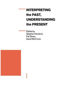 Title: Interpreting the Past, Understanding the Present, Author: Stephen Kendrick