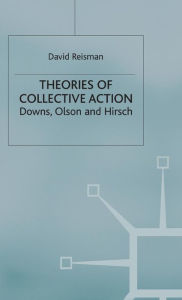 Title: Theories of Collective Action: Downs, Olson and Hirsch, Author: D. Reisman