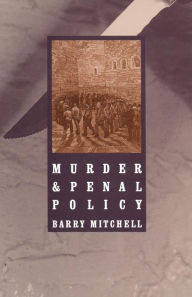 Title: Murder and Penal Policy, Author: Barry Mitchell