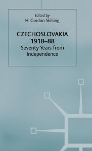 Title: Czechoslovakia 1918-88: Seventy Years from Independence, Author: H. Gordon Skilling