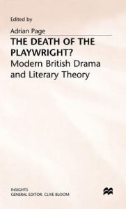 Title: The Death of the Playwright?: Modern British Drama and Literary Theory, Author: Adrian Page