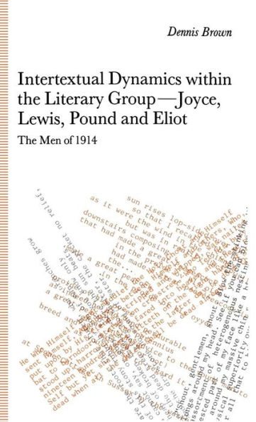 Intertextual Dynamics within the Literary Group of Joyce, Lewis, Pound and Eliot: The Men of 1914