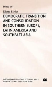 Title: Democratic Transition and Consolidation in Southern Europe, Latin America and Southeast Asia, Author: Diane Ethier