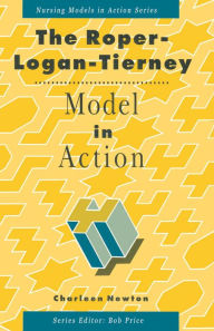 Title: The Roper, Logan and Tierney Model in Action, Author: Howard W Allen PhD