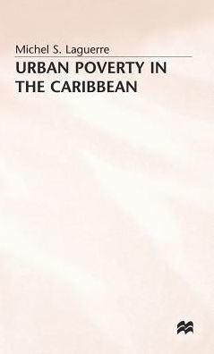 Urban Poverty in the Caribbean: French Martinique as a Social Laboratory