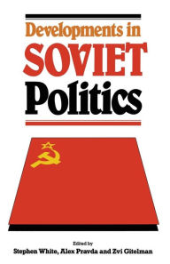 Title: Developments in Soviet Politics, Author: Stephen White