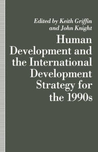 Title: Human Development and the International Development Strategy for the 1990s, Author: Keith Griffin