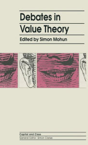 Title: Debates In Value Theory, Author: Simon Mohun