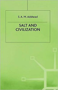 Title: Salt and Civilization, Author: S.A.M. Adshead