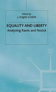 Title: Equality and Liberty: Analyzing Rawls and Nozick, Author: J. Angelo Corlett
