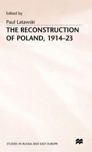 Title: The Reconstruction of Poland, 1914-23, Author: Paul Latawski