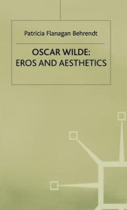 Title: Oscar Wilde Eros and Aesthetics, Author: Ajit P Yoganathan