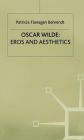 Oscar Wilde Eros and Aesthetics