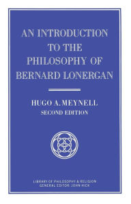 Title: An Introduction to the Philosophy of Bernard Lonergan, Author: Hugo A. Meynell