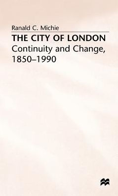 The City of London: Continuity and Change, 1850-1990