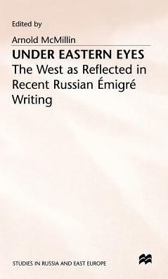 Under Eastern Eyes: The West as Reflected in Recent Russian Emigre Writing